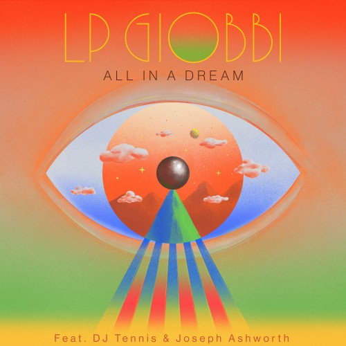 All In A Dream - LP Giobbi featuring DJ Tennis and Joseph Ashworth