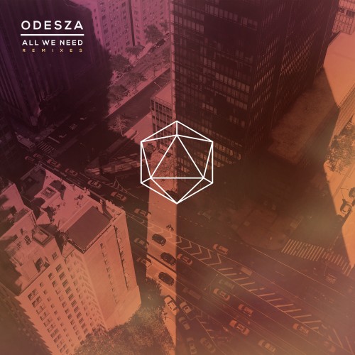 All We Need Remixes - ODESZA