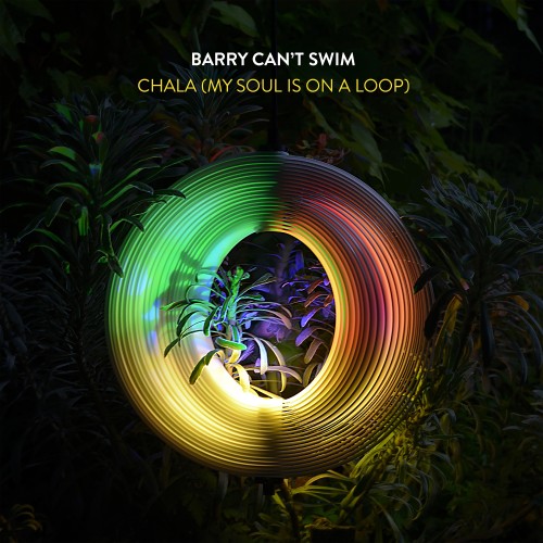 Chala (My Soul Is On A Loop) - Barry Can't Swim