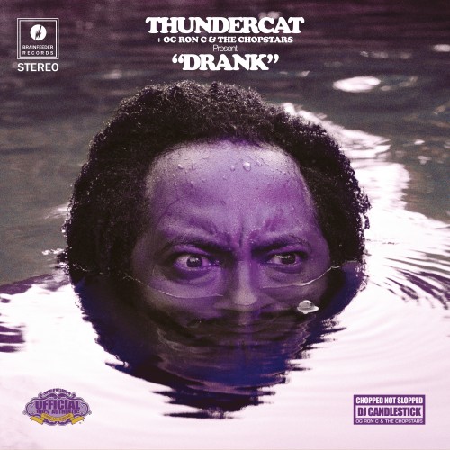 Drank - Thundercat, OG Ron C & The Chopstars