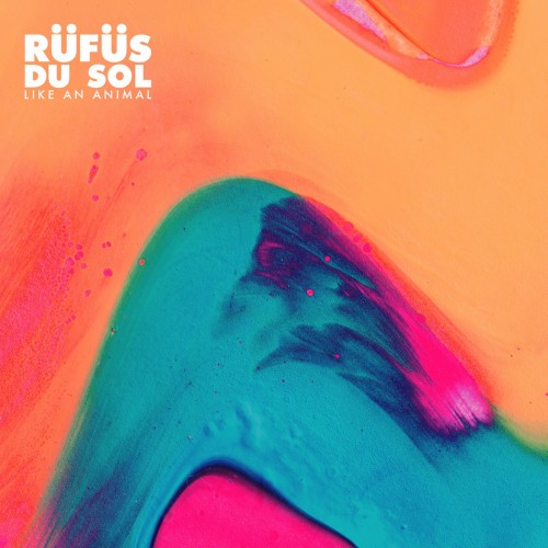 Like An Animal (Remixes) - RÜFÜS DU SOL