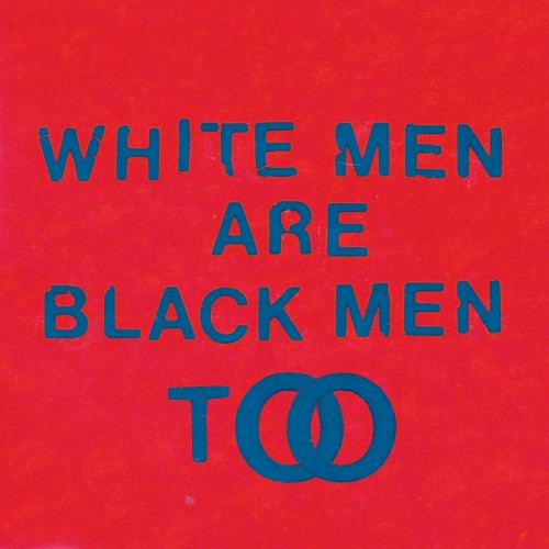 White Men Are Black Men Too - YOUNG FATHERS